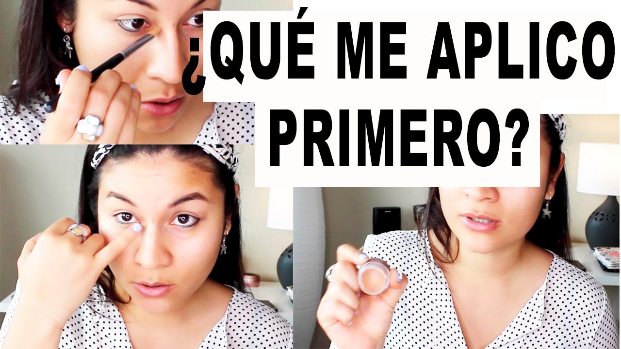 ¿QUÉ ME APLICO PRIMERO? ¿CORRECTOR ANTES O DESPUES DE LA BASE DE MAQUILLAJE? ORDEN DEL MAQUILLAJE