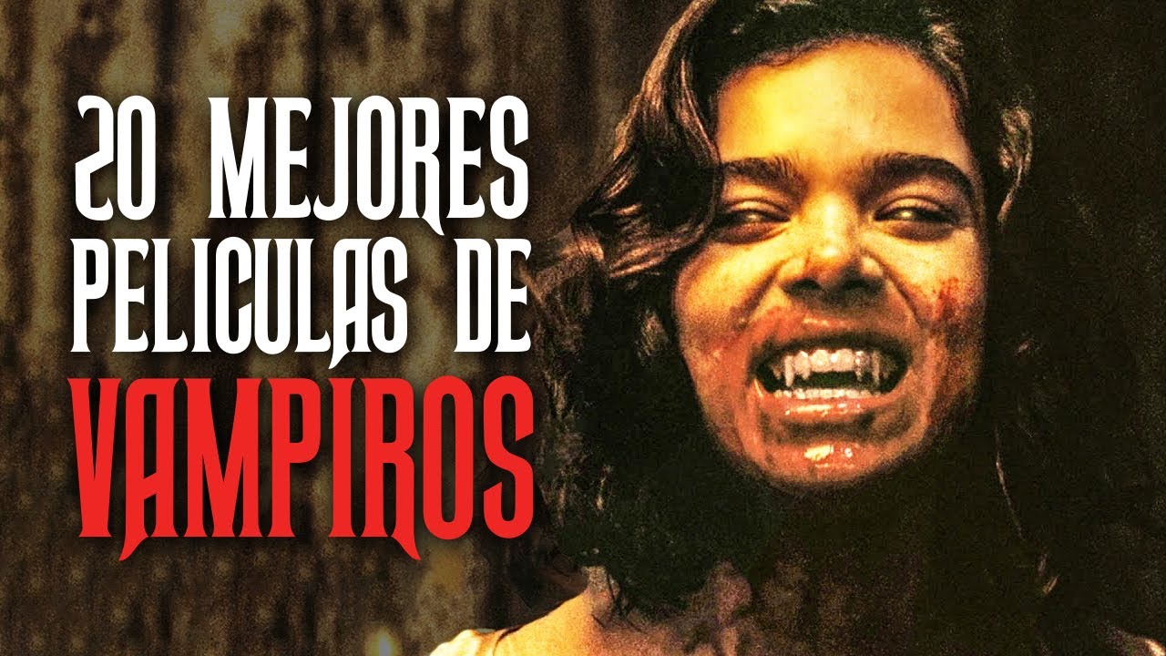 Las 20 MEJORES Películas de Vampiros