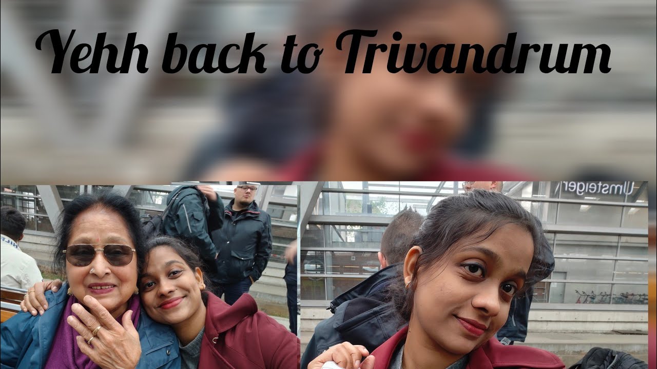 After Months Away… Back to Trivandrum ❤️