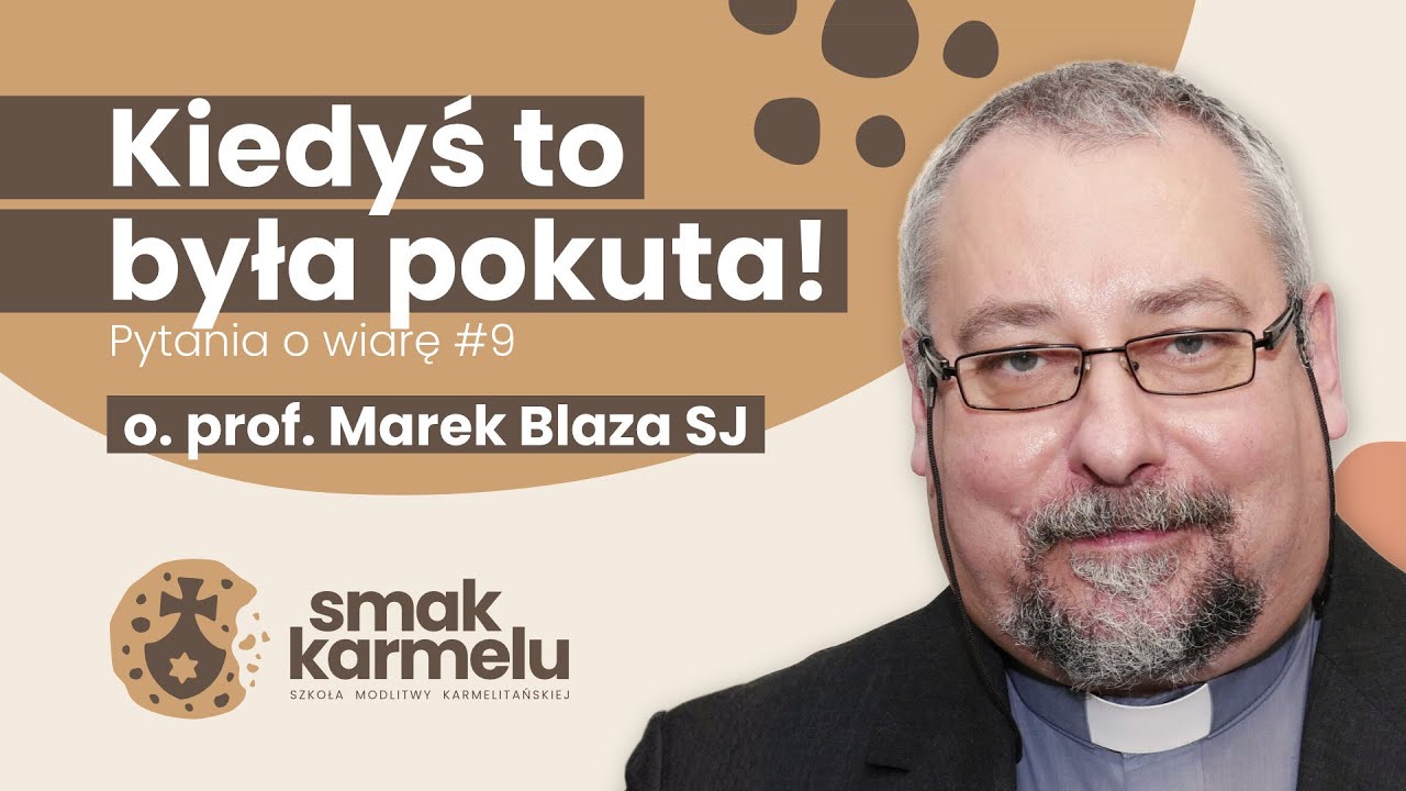 Kiedyś to była pokuta! - o. Marek Blaza SJ (Smak Karmelu | Pytania o wiarę #9)