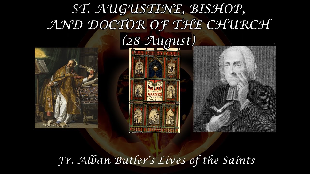 St. Augustine, Bishop & Doctor of the Church (28 August): Butler's Lives of the Saints