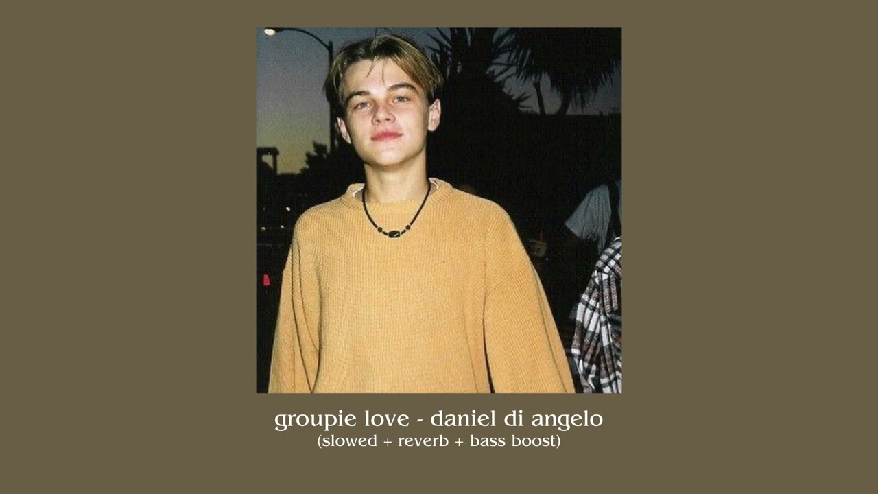 groupie love - daniel di angelo (slowed + reverb + bass boost)