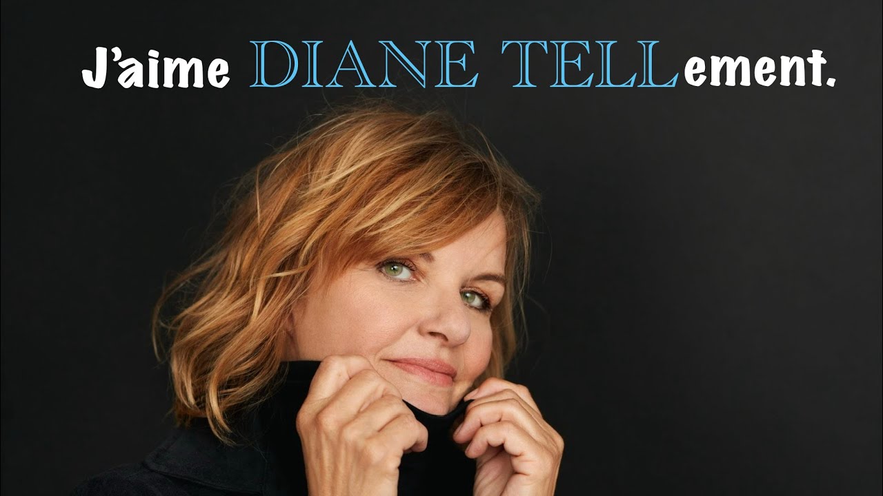 J’aime DIANE TELLement.