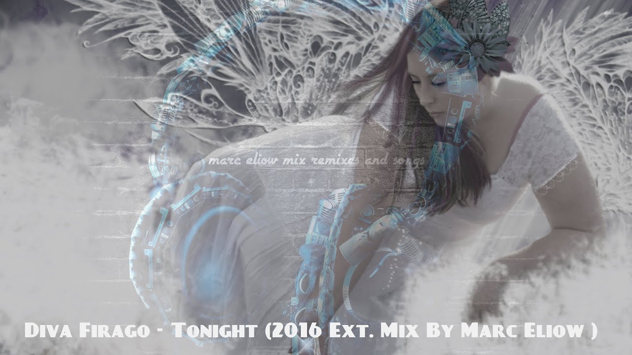 Diva Firago - Tonight (2016 Ext. Mix By Marc Eliow ) HD Italodisco New Generation