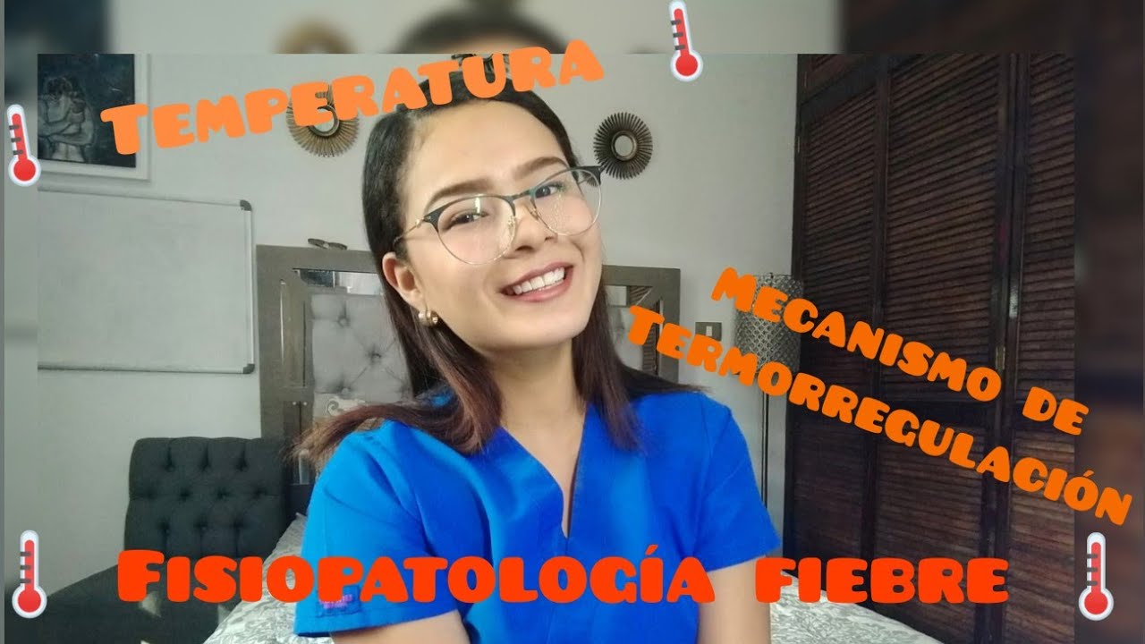 🌡️Temperatura, Mecanismos de termorregulaci&oacute;n y Fisiopatolog&iacute;a de la Fiebre🌡️