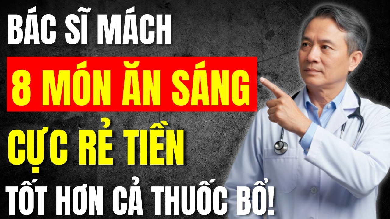 Bác Sĩ Mách: “8 Món Ăn Sáng Rẻ Tiền”, Tốt Hơn Thuốc Bổ, Người Già Nhất Định Phải Ăn Mỗi Ngày!