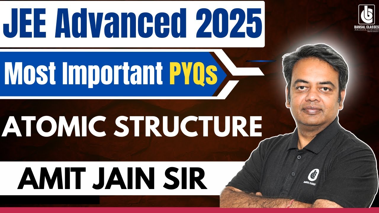 JEE Advanced 2025 PYQ Series | Atomic Structure | Most Important Questions |