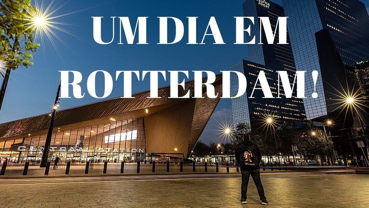 HOLANDA | UM DIA EM ROTTERDAM