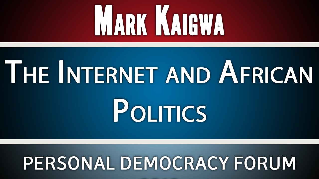 Mark Kaigwa | The Internet and African Politics | PDF13 HD