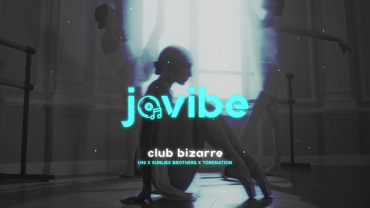 U96 x Sunlike Brothers x ToneNation - Club Bizarre