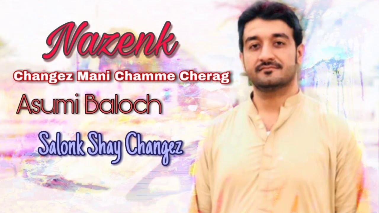 Changez Mani Chamme Cherag | Asumi Baloch New Song | Nazenk