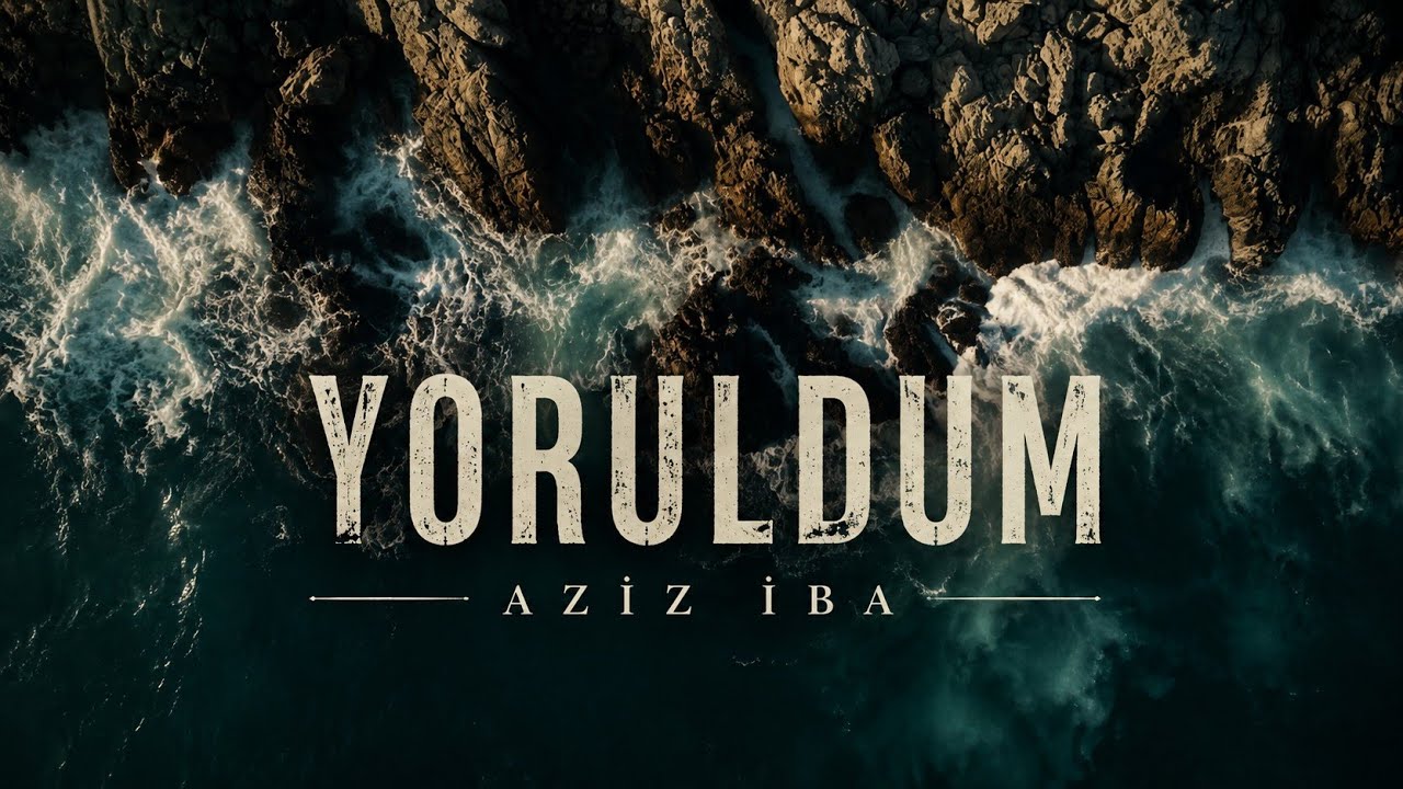 Yoruldum | Aziz İba