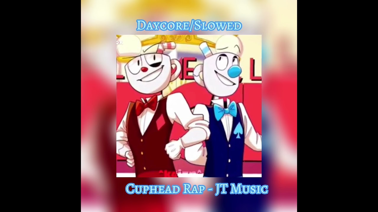 ~Daycore/Slowed~ Cuphead Rap - JT Music