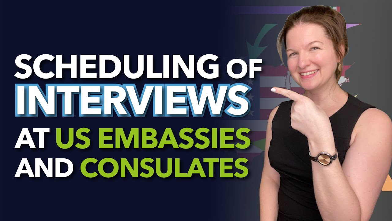 Scheduling of Interviews at US Embassies and Consulates