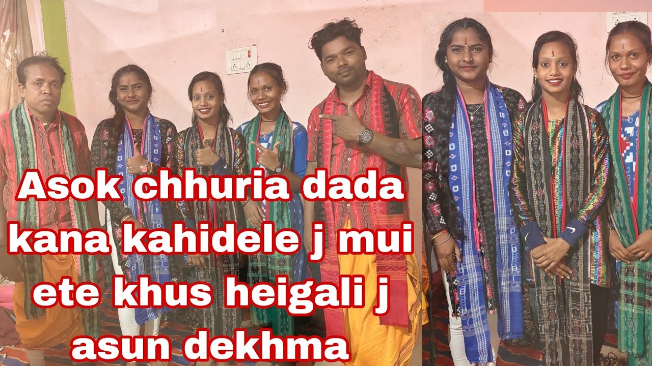 Asok chhuriya dada kana kahi dele j mui khus heigali j asun dekhma