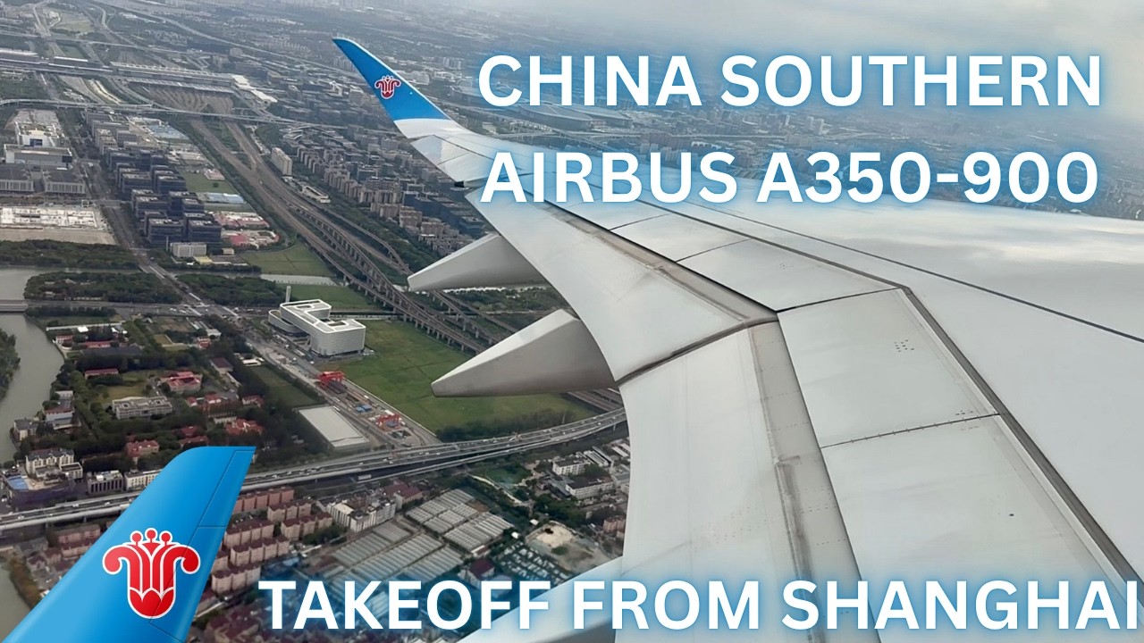 China Southern A350 SCENIC Takeoff from Shanghai