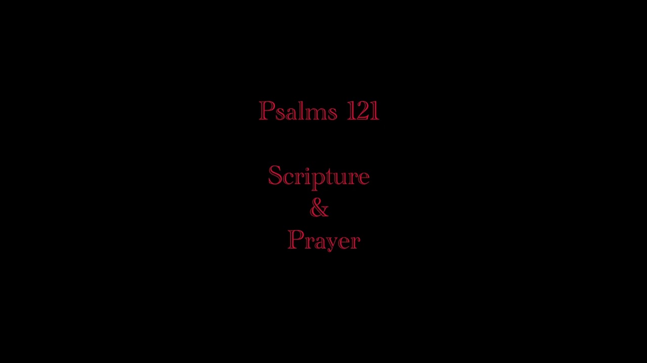 Psalms 121 Scripture reading and prayer