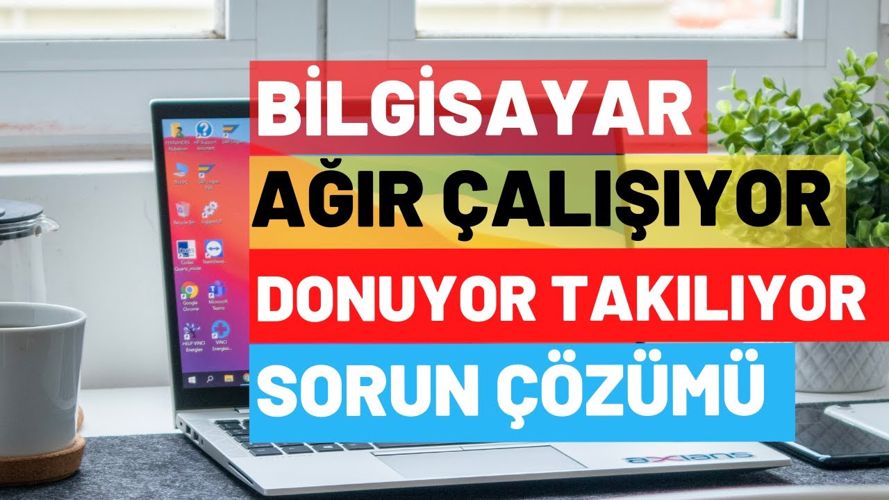 Laptop Yavaş, Pc Ağır Çalışıyor, Bilgisayar Geç Açılıyor Geç Kapanıyor, Laptop Ağır Çalışıyor