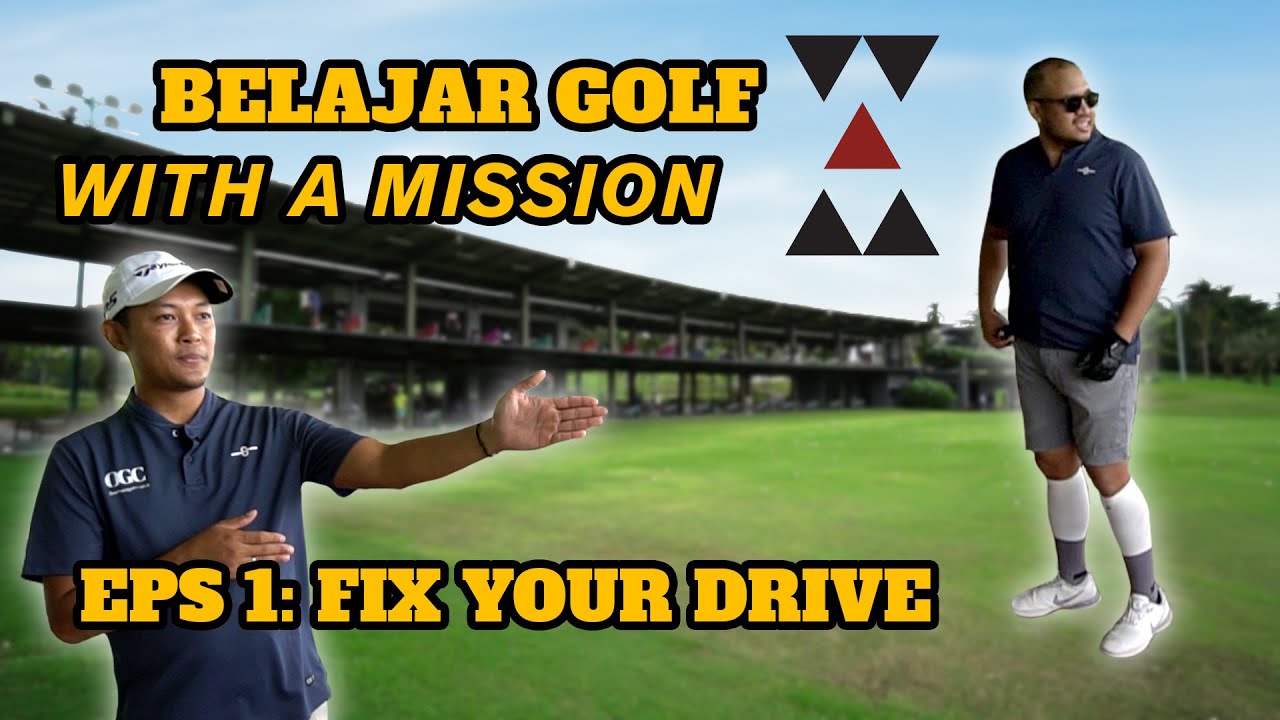 Belajar Golf With a Mission Eps1: Fix Your Drive! Driving Santai Jago Bareng