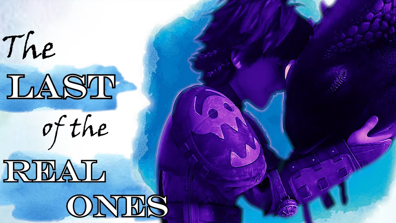 The Last of The Real Ones HTTYD MV