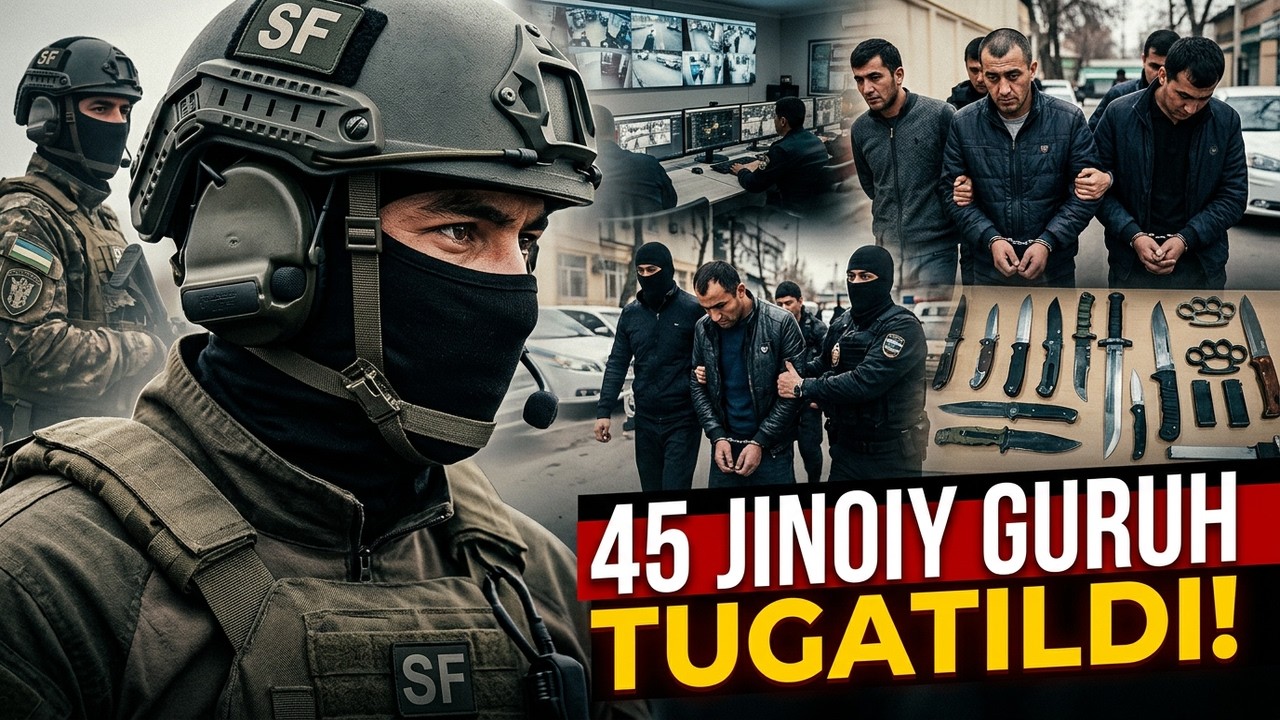 Tezkor qidiruv tadbirlari davomida 45 ta uyushgan jinoiy guruh noqonuniy faoliyatiga chek qo‘yildi