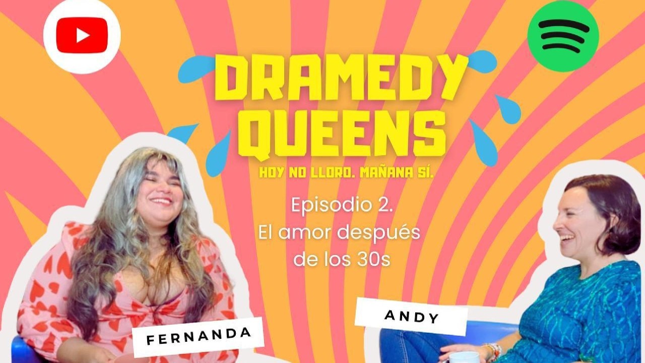 Dramedy Queens - E2-  El amor despu&eacute;s de los 30&rsquo;s