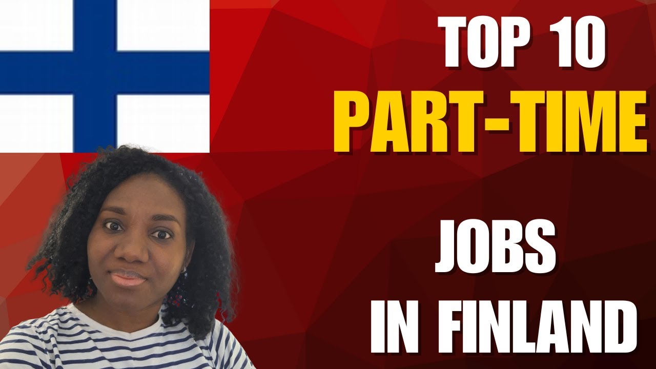 10 Most Common Part-Time Jobs for Students in Finland I Flexible and No language requirement