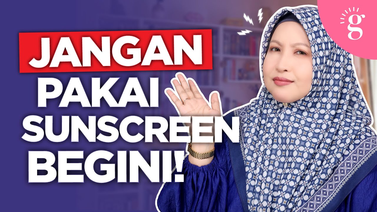 Kesalahan Cara Guna Sunscreen