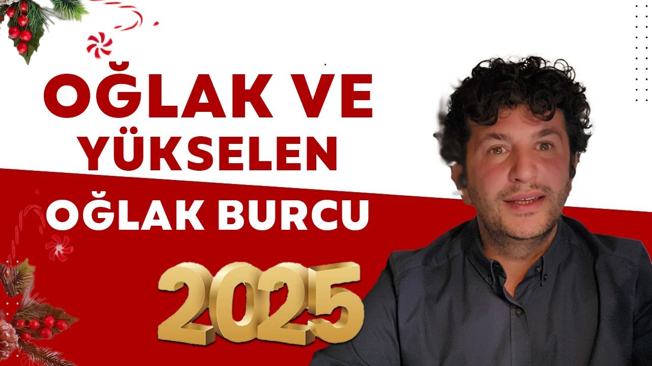 OĞLAK VE YÜKSELEN OĞLAK BURCU 2025'TE SİZLERİ NELER BEKLİYOR?