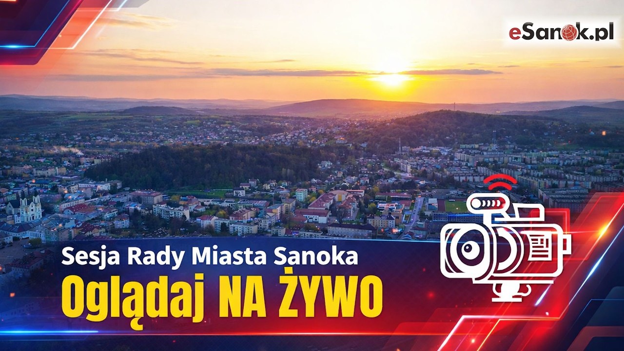 SANOK: Sesja Rady Miasta Sanoka. OGLĄDAJ NA ŻYWO