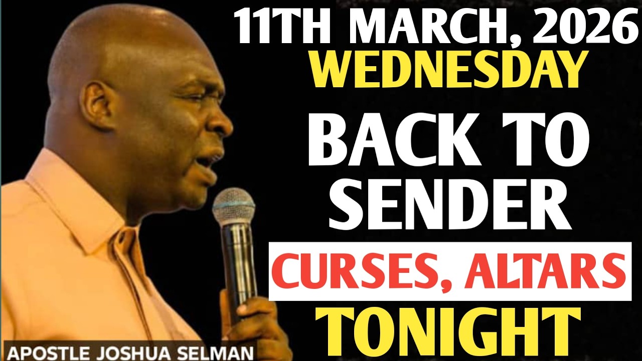 [WEDNESDAY, 11TH MARCH 2026] POWERFUL WARFARE PRAYER | BACK TO SENDER NOW || APOSTLE JOSHUA SELMAN