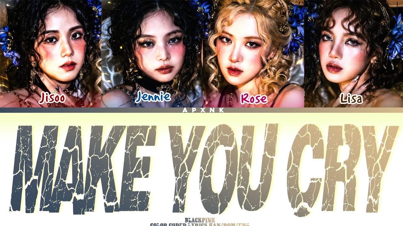 BLACKPINK - 'MAKE YOU CRY' | (color coded lyrics ENG/KOR)