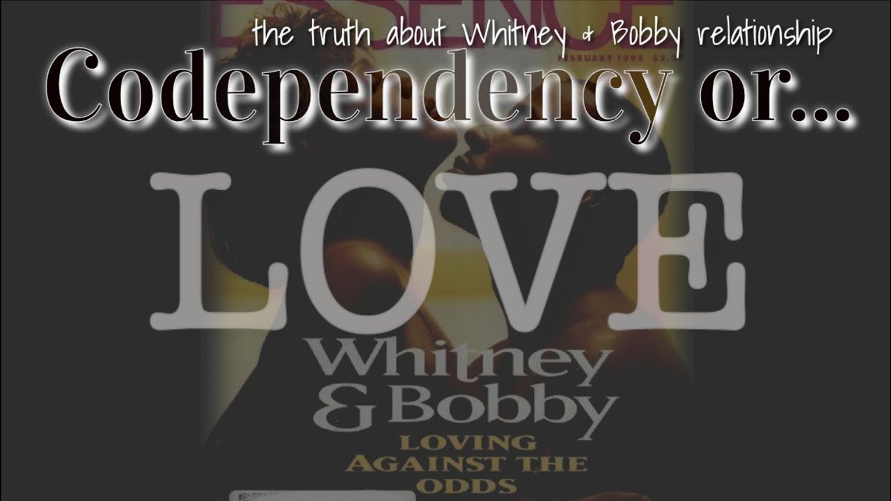 Codependency or Love? (Part 2 - The Truth About Whitney Houston & Bobby Brown Relationship)