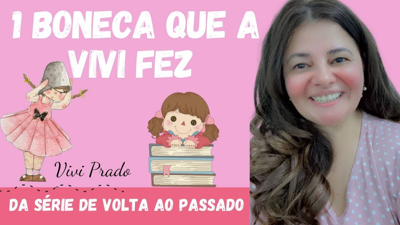 De volta ao passado - Live 03 - Primeira boneca da Vivi