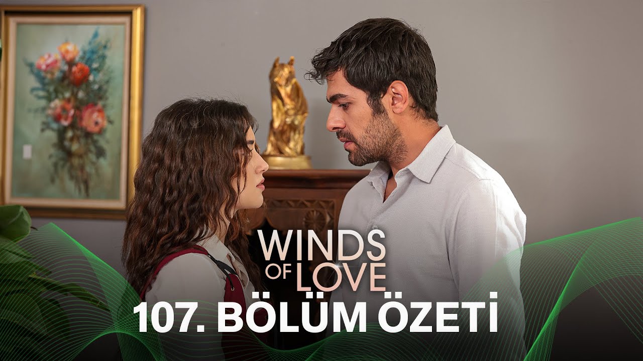 Rüzgarlı Tepe 107. Bölüm Özeti | Winds of Love Episode 107 Recap (Eng Sub)
