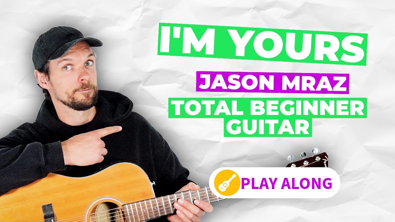 Total beginner guitar - play along to I'm yours by Jason Mraz