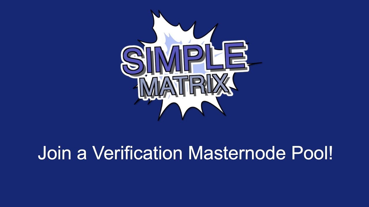 Simple Matrix &mdash;&mdash; Join a Verification Masternode Pool!