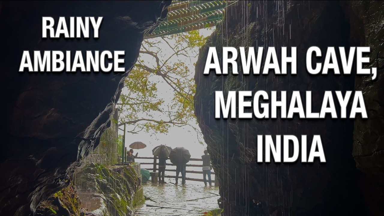 Rainy Ambiance - Arwah Caves, Meghalaya, India | Monsoon 2024 | Rain Sounds for Concentration/ Sleep