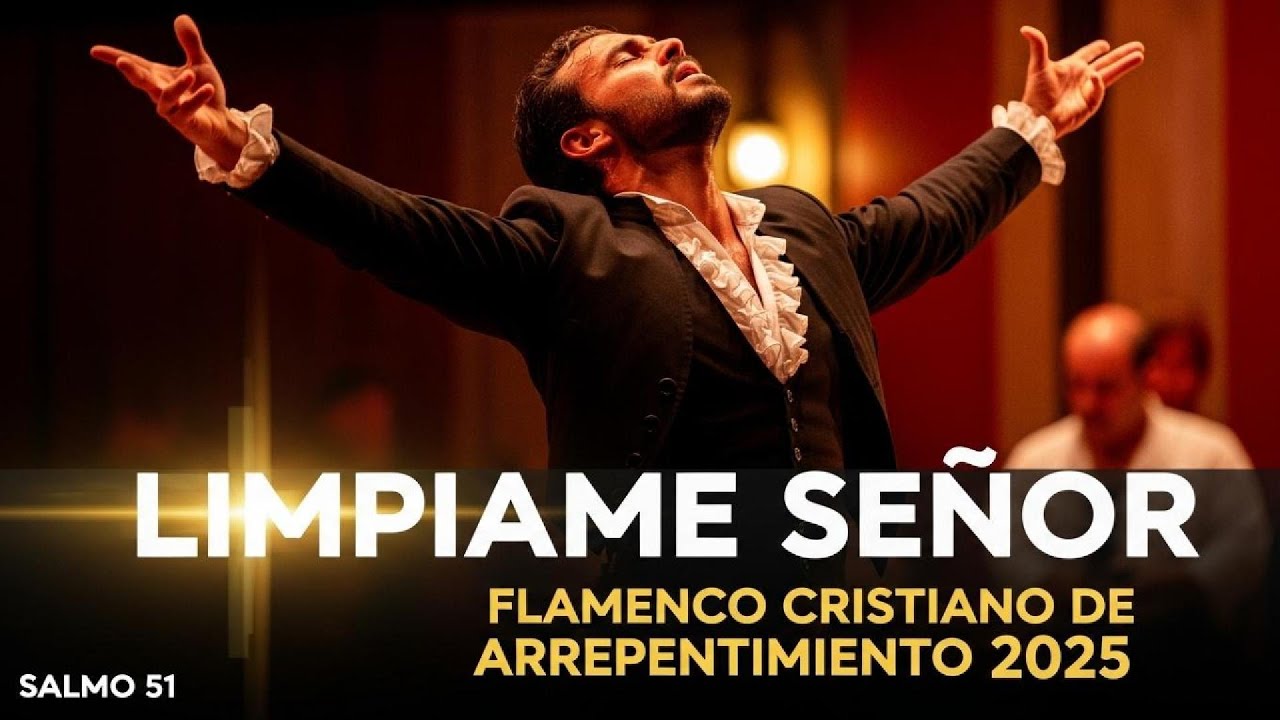 Límpiame Señor – Flamenco Cristiano de Arrepentimiento 2025 - Salmo 51