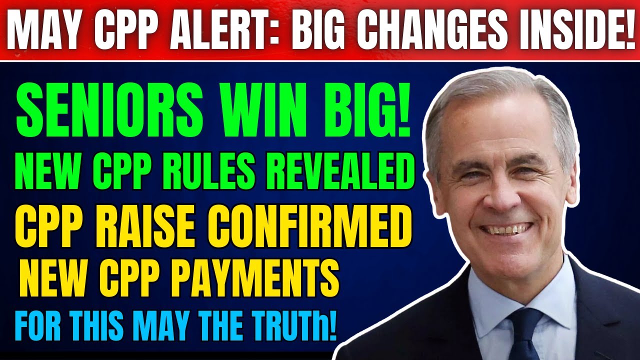 CPP May 2025 Update: Urgent Changes to Payments and Pension Benefits!