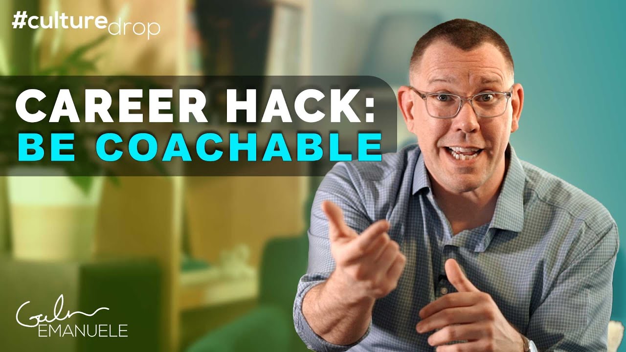 Huge Career Hack: Be Coachable | #culturedrop | Galen Emanuele