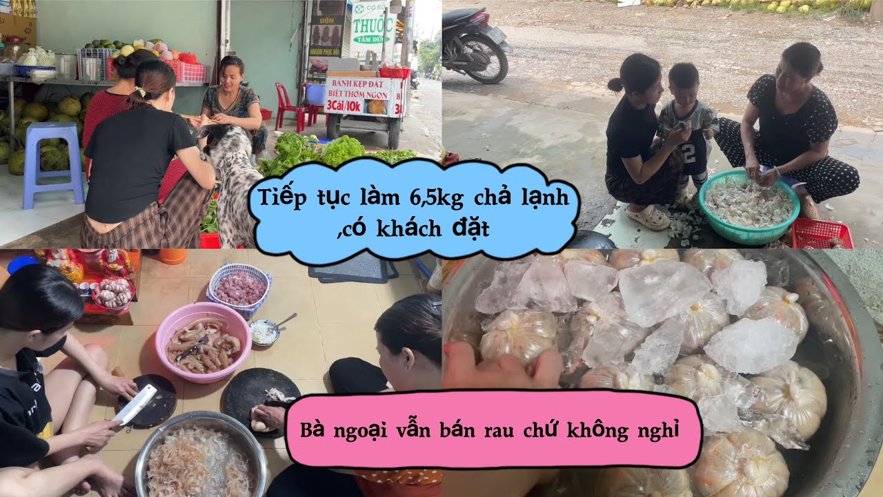 Tiếp tục làm 6,5kg chả lạnh,có khách đặt.Bà ngoại vẫn bán rau chớ không nghỉ.