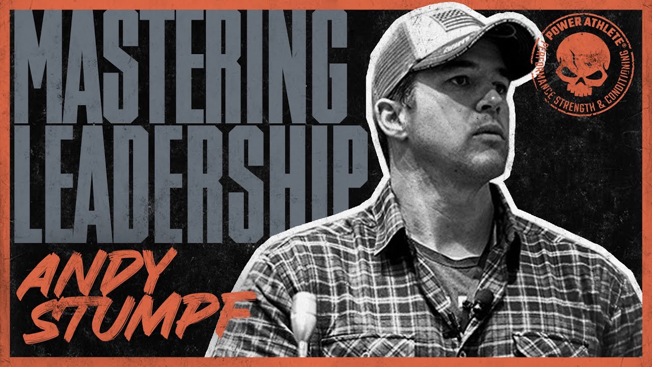 Mastering Leadership — Andy Stumpf (Retired Navy SEAL)