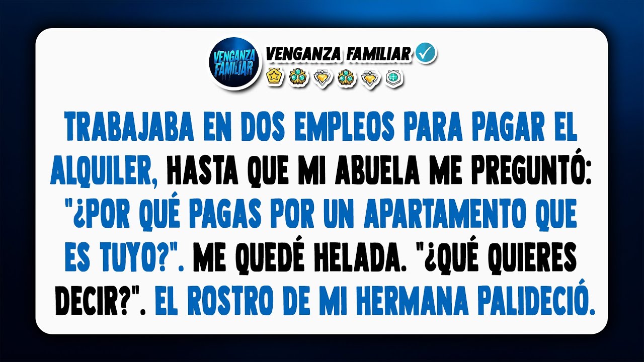 Mi hermana me cobraba renta en mi propia casa y vivía como reina, hasta que mi abuela...