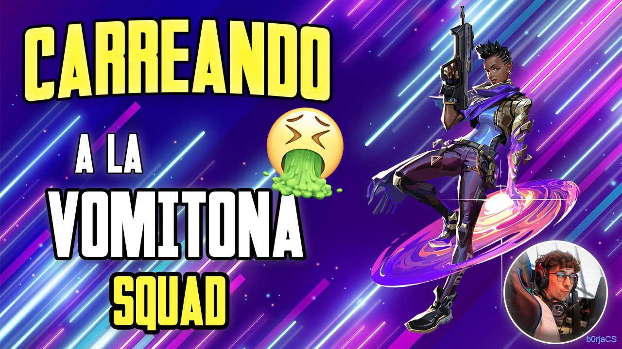 Carreando a la 🤮 VOMITONA SQUAD 🤮 | b0rjacs