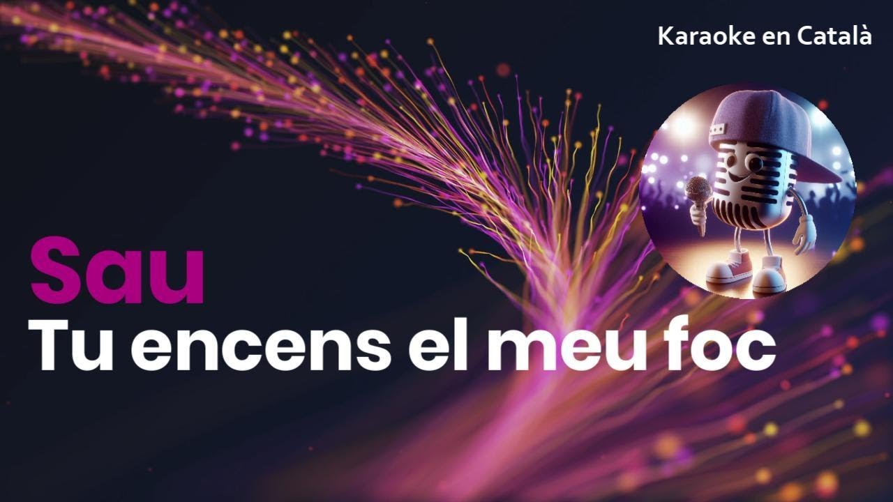 Sau - Tu encens el meu foc (Karaoke en català)