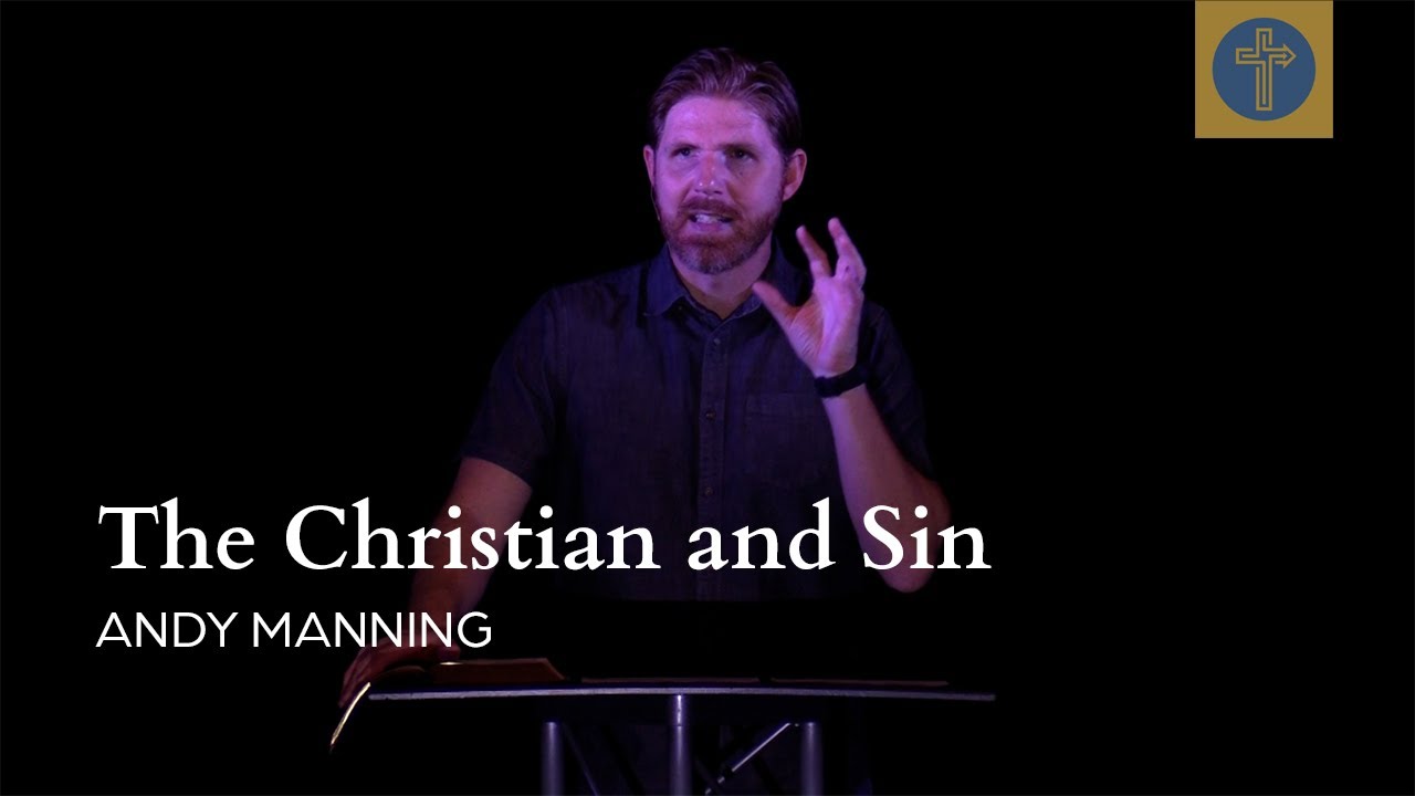The Christian and Sin | Pastor Andy Manning