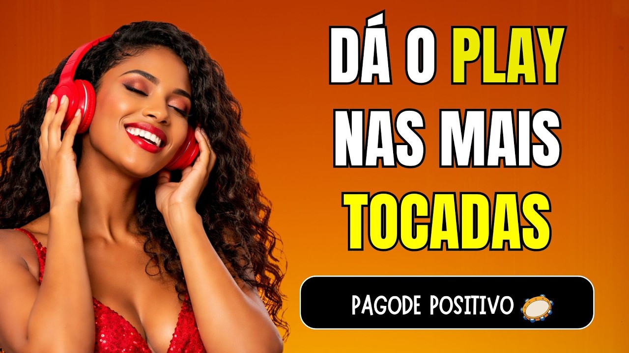 UM COMPILADO DE PAGODE POSITIVO PARA VIVER MELHOR
