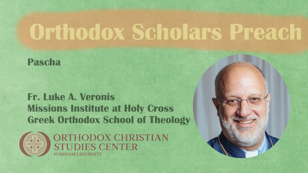 Fr. Luke A. Veronis - Paschal Sermon (Orthodox Scholars Preach)