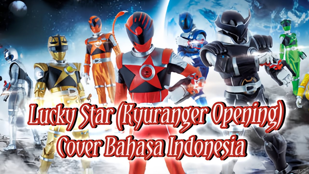 Lucky Star (Kyuranger Opening) - Cover Bahasa Indonesia